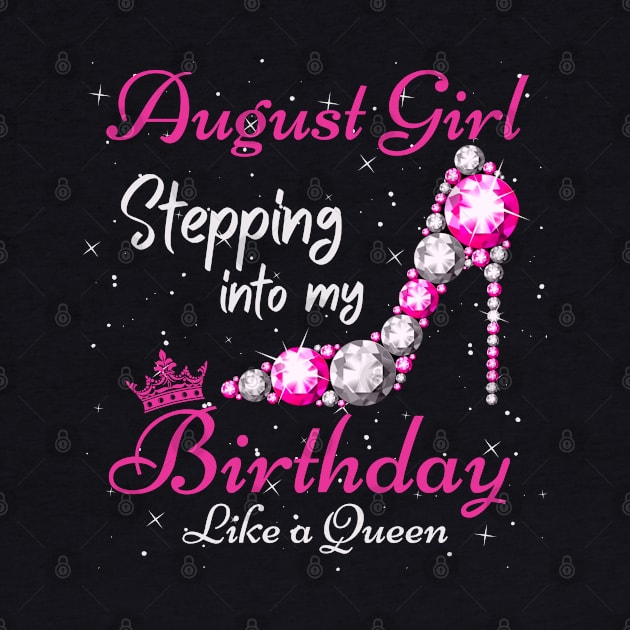 August Girl Stepping Into My Birthday Like A Queen Funny Birthday Gift Cute Crown Letters by JustBeSatisfied